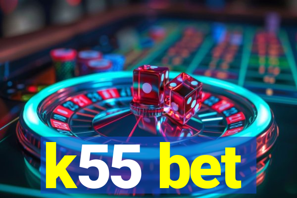 k55 bet